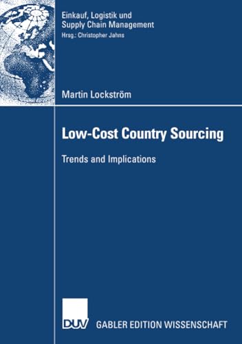Low-Cost Country Sourcing: Trends and Implications (Einkauf, Logistik und Supply Chain Management) von Deutscher Universitätsverlag